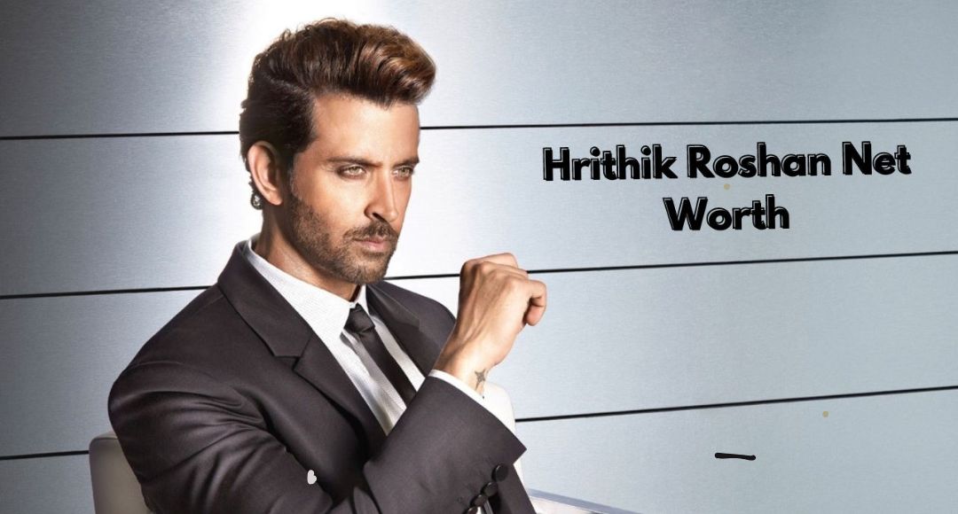 Hrithik Roshan Net Worth 2025